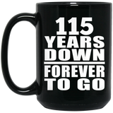 115th Anniversary 115 Years Down Forever to Go - 15oz Coffee Mug Black