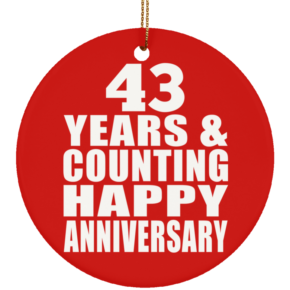 Happy 43rd Anniversary 43 Years & Counting - Circle Ornament
