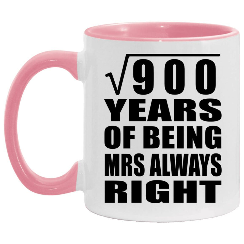 30th Anniversary Square Root of 900 Years Mrs Always Right - 11oz Accent Mug Pink