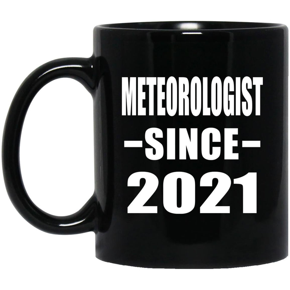Meteorologist Since 2021 - 11oz Coffee Mug Black