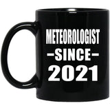 Meteorologist Since 2021 - 11oz Coffee Mug Black
