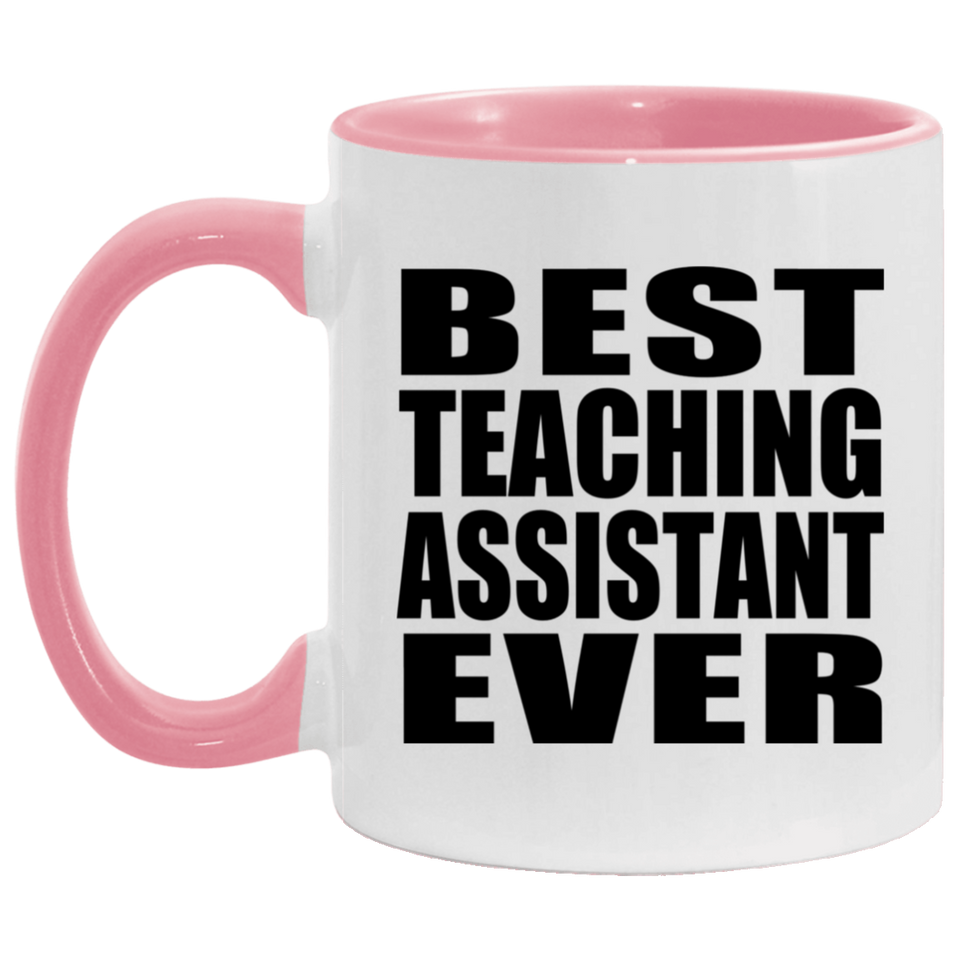 Best Teaching Assistant Ever - 11oz Accent Mug Pink