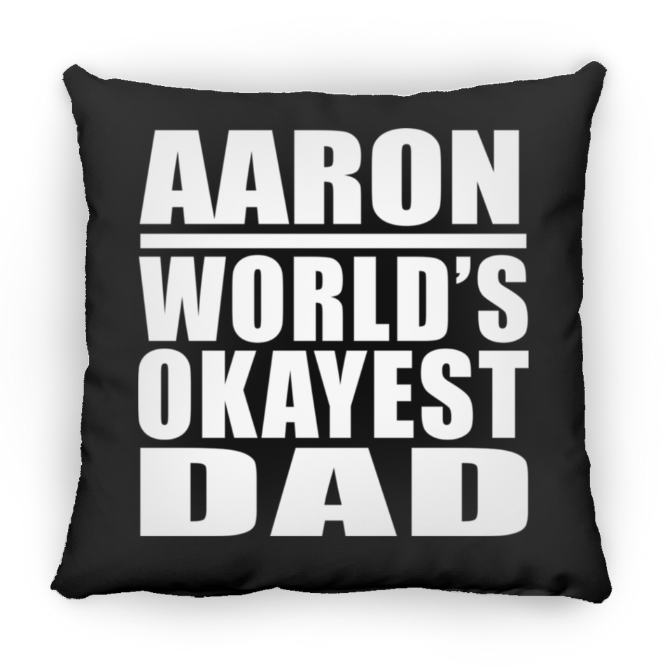 Aaron World's Okayest Dad - Throw Pillow Black