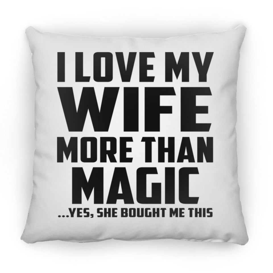 I Love My Wife More Than Magic - Throw Pillow