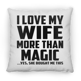 I Love My Wife More Than Magic - Throw Pillow