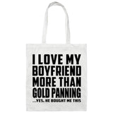 I Love My Boyfriend More Than Gold Panning - Tote Bag White
