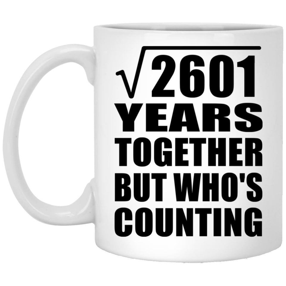 51st Anniversary Square Root of 2601 Years Who's Counting - 11oz Coffee Mug