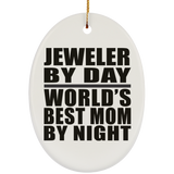 Jeweler By Day World's Best Mom By Night - Oval Ornament