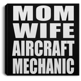 Mom Wife Aircraft Mechanic - Canvas Square