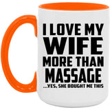 I Love My Wife More Than Massage - 15oz Accent Mug Orange