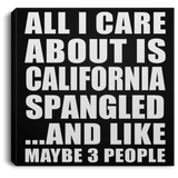 All I Care About Is California Spangled - Canvas Square