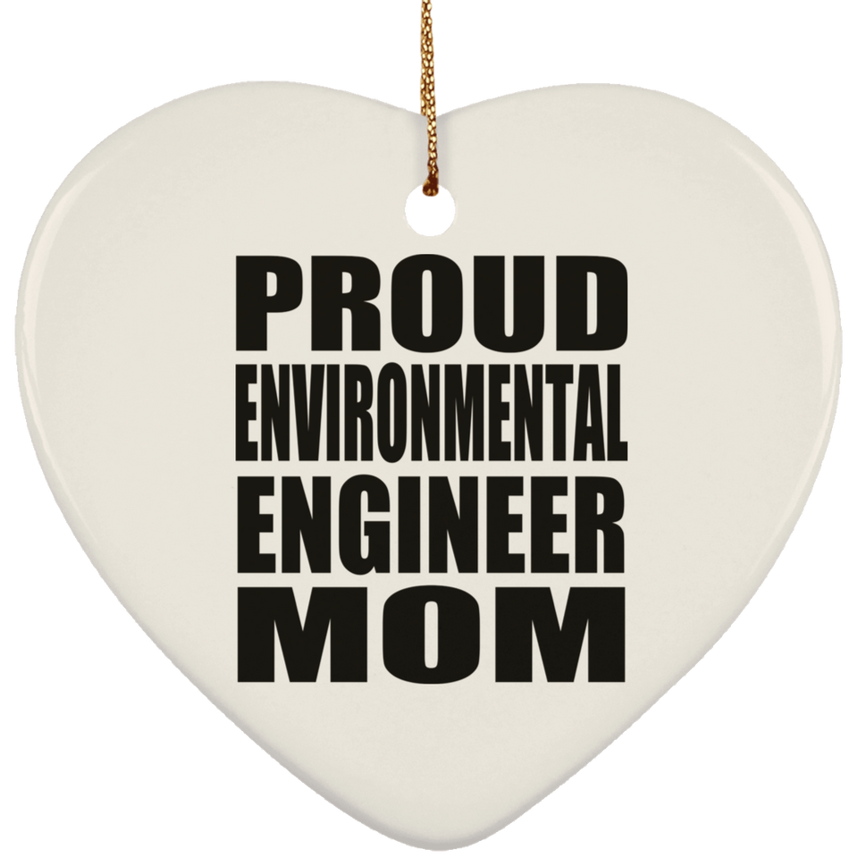 Proud Environmental Engineer Mom - Heart Ornament
