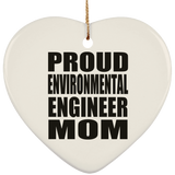 Proud Environmental Engineer Mom - Heart Ornament