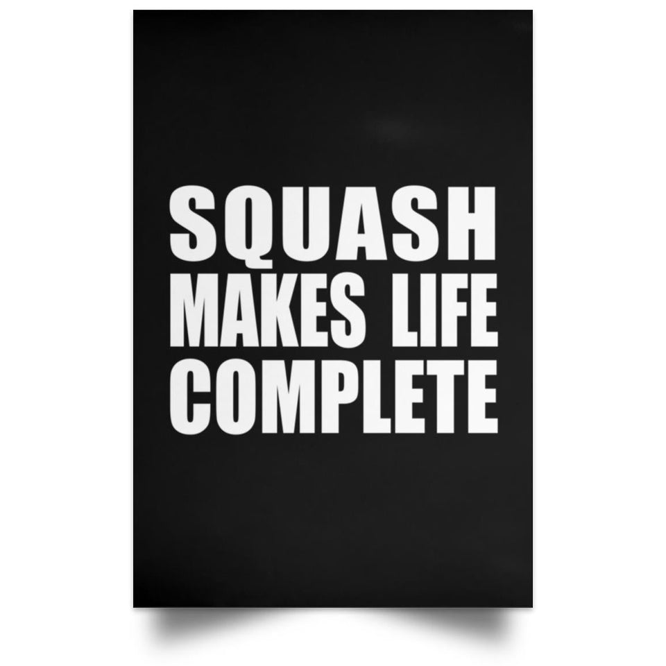 Squash Makes Life Complete - Poster Portrait