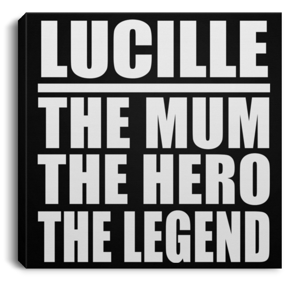 Lucille The Mum The Hero The Legend - Canvas Square