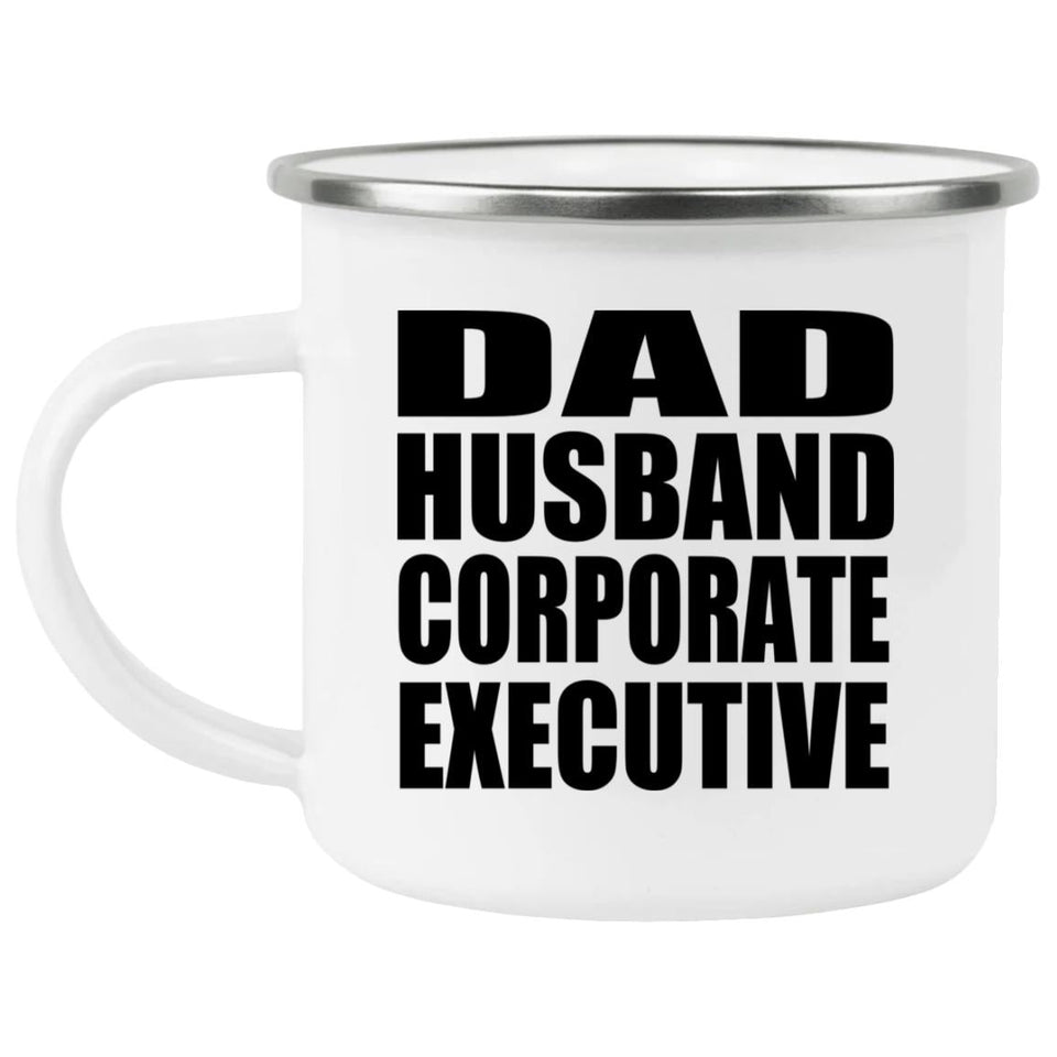 Dad Husband Corporate Executive - 12oz Camping Mug