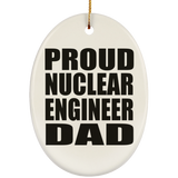 Proud Nuclear Engineer Dad - Oval Ornament