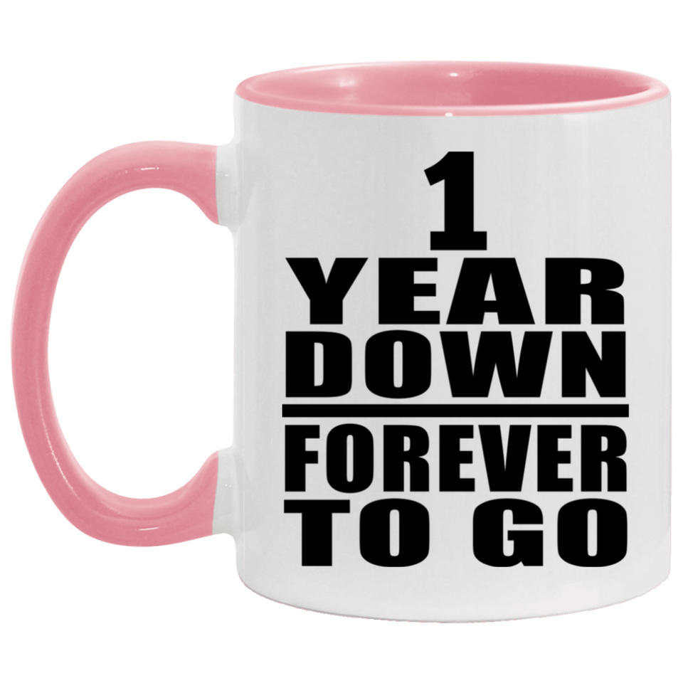 1st Anniversary 1 Year Down Forever to Go - 11oz Accent Mug Pink