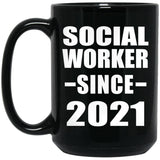Social Worker Since 2021 - 15oz Coffee Mug Black