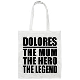 Dolores The Mum The Hero The Legend - Tote Bag White