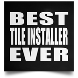 Best Tile Installer Ever - Poster Square