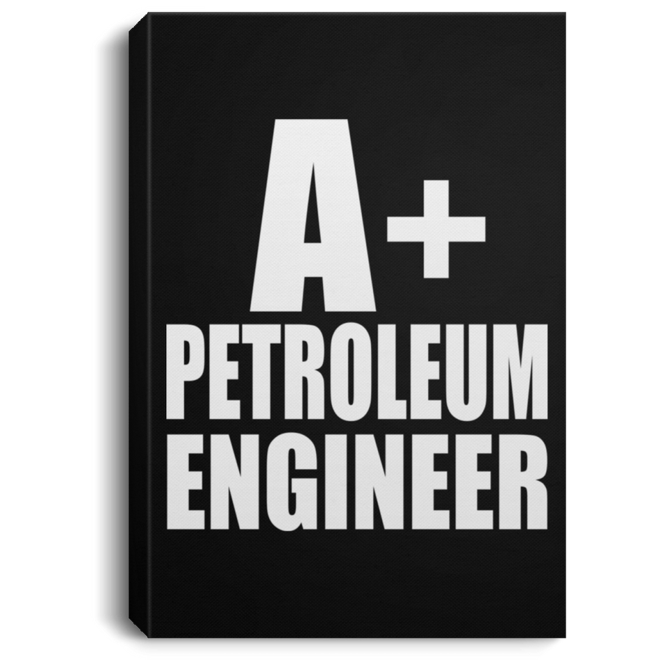 A+ Petroleum Engineer - Canvas Portrait