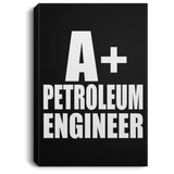 A+ Petroleum Engineer - Canvas Portrait