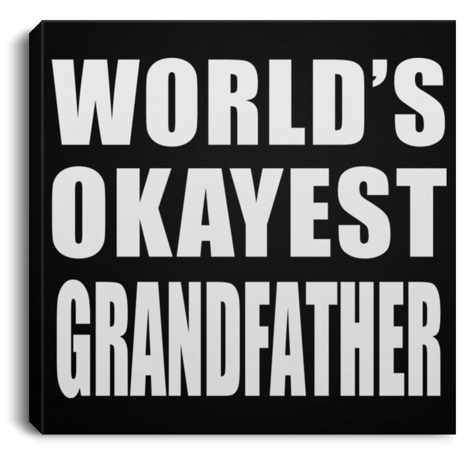 World's Okayest Grandfather - Canvas Square