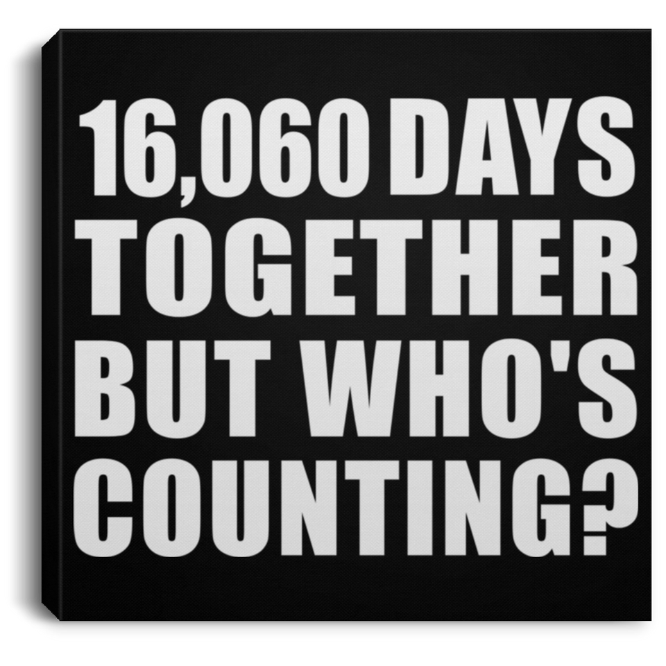 44th Anniversary 16,060 Days Together But Who's Counting - Canvas Square