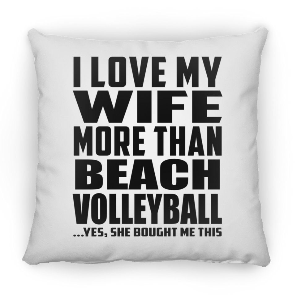 I Love My Wife More Than Beach Volleyball - Throw Pillow