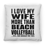 I Love My Wife More Than Beach Volleyball - Throw Pillow
