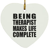 Being Therapist Makes Life Complete - Heart Ornament