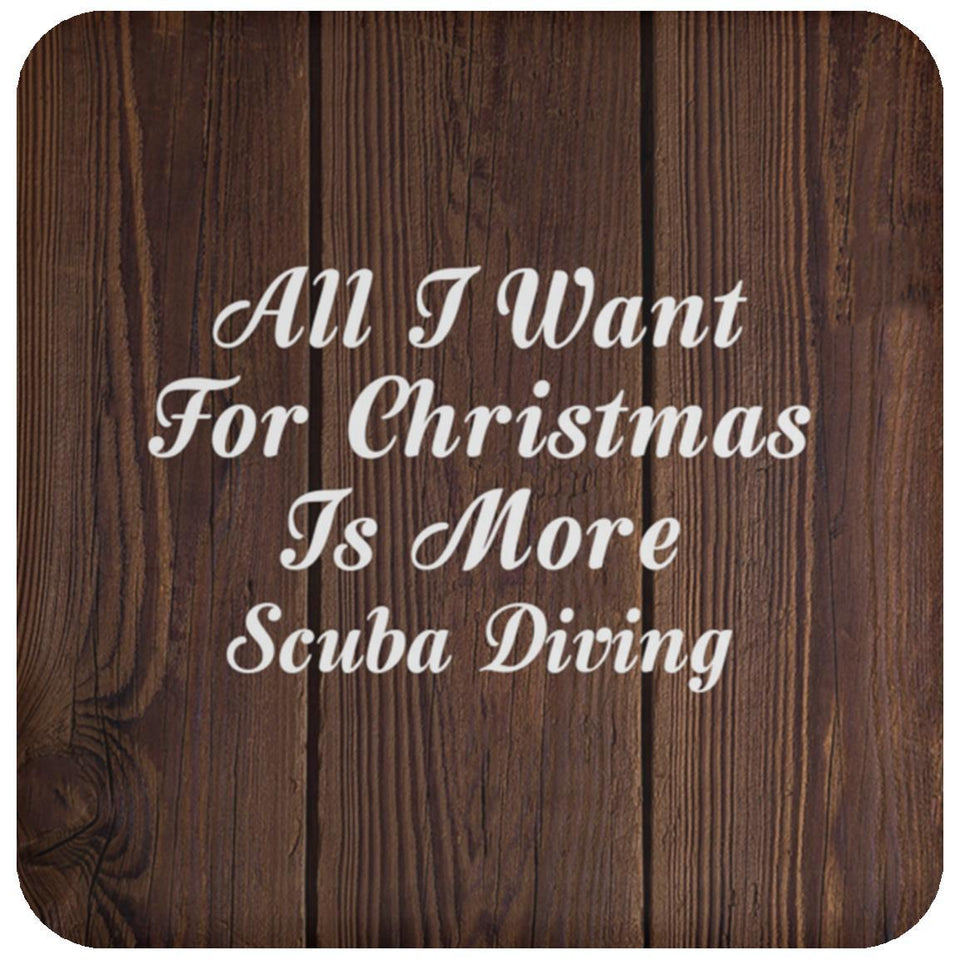 All I Want For Christmas Is More Scuba Diving - Drink Coaster D
