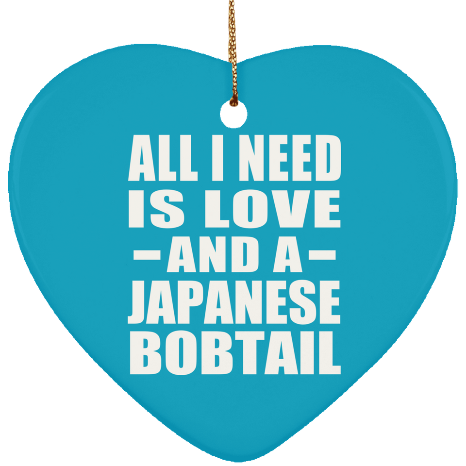 All I Need Is Love And A Japanese Bobtail - Heart Ornament
