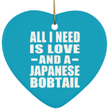 All I Need Is Love And A Japanese Bobtail - Heart Ornament