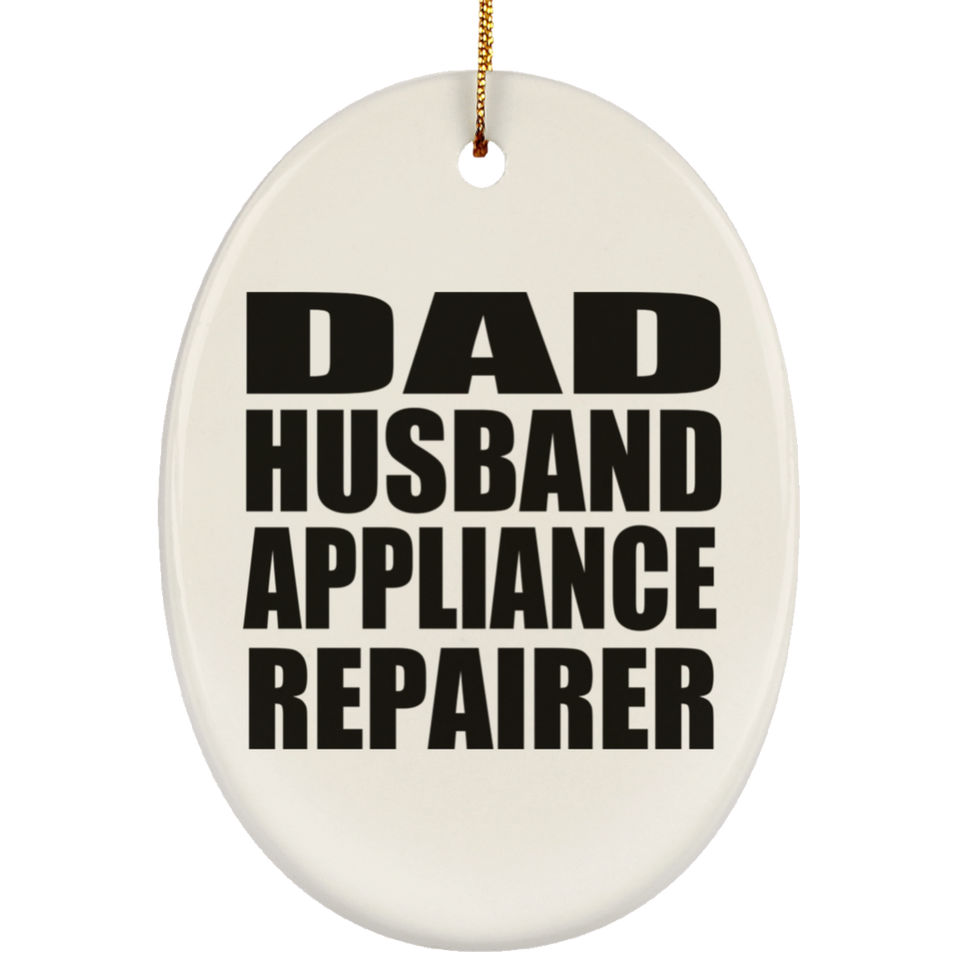 Dad Husband Appliance Repairer - Oval Ornament
