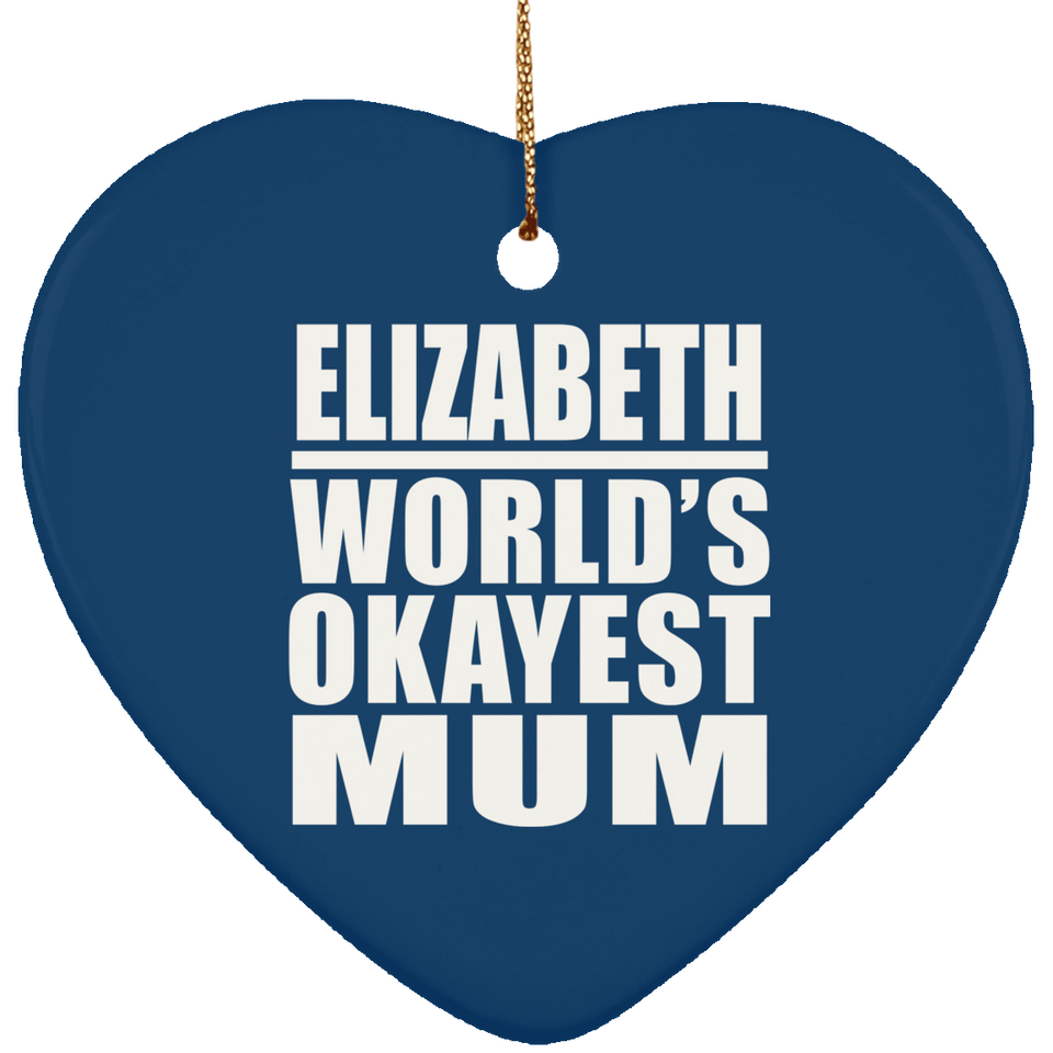 Elizabeth World's Okayest Mum - Heart Ornament