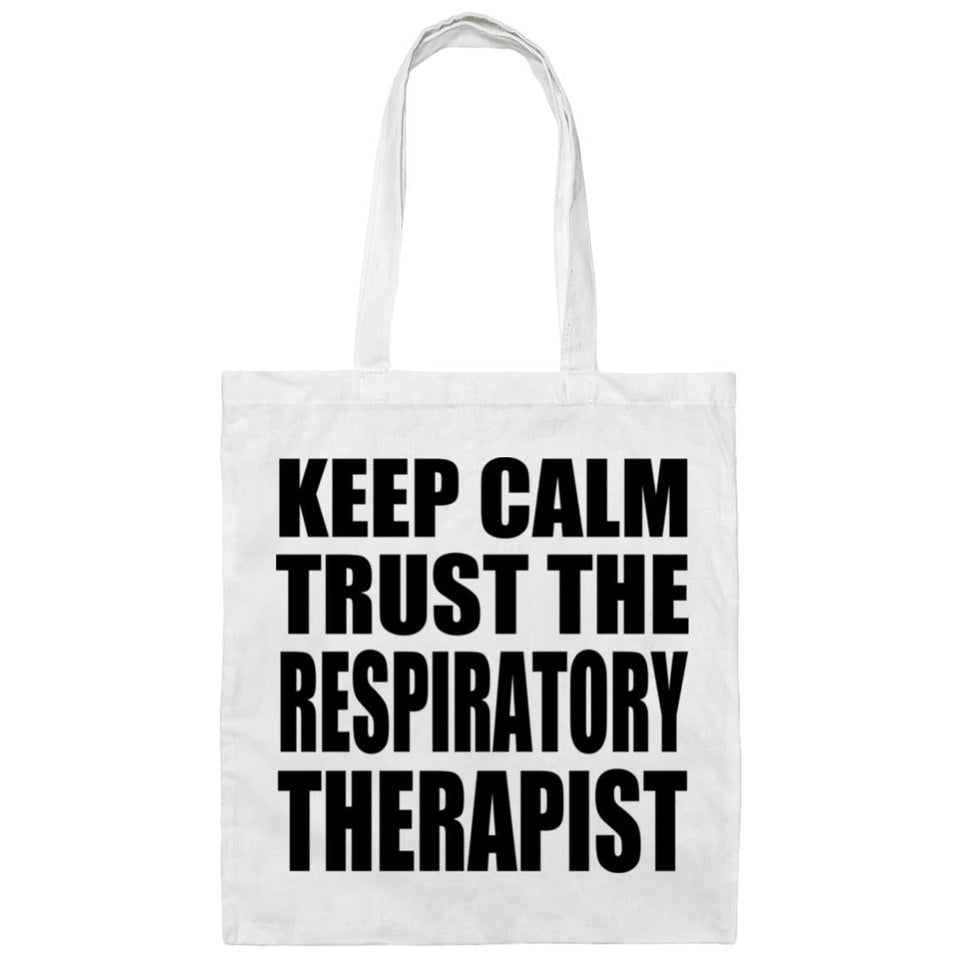 Keep Calm and Trust The Respiratory Therapist - Tote Bag White