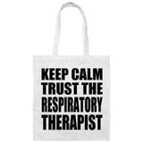 Keep Calm and Trust The Respiratory Therapist - Tote Bag White
