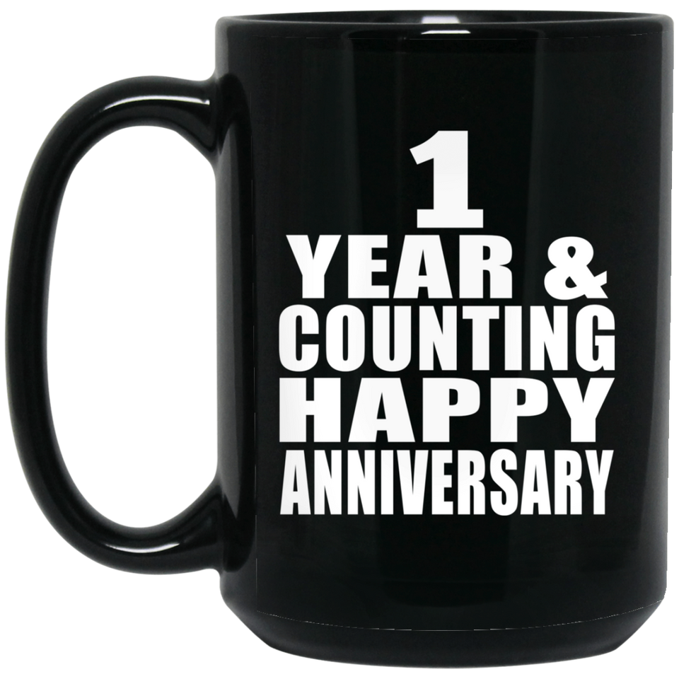 Happy 1st Anniversary 1 Year & Counting - 15 Oz Coffee Mug Black
