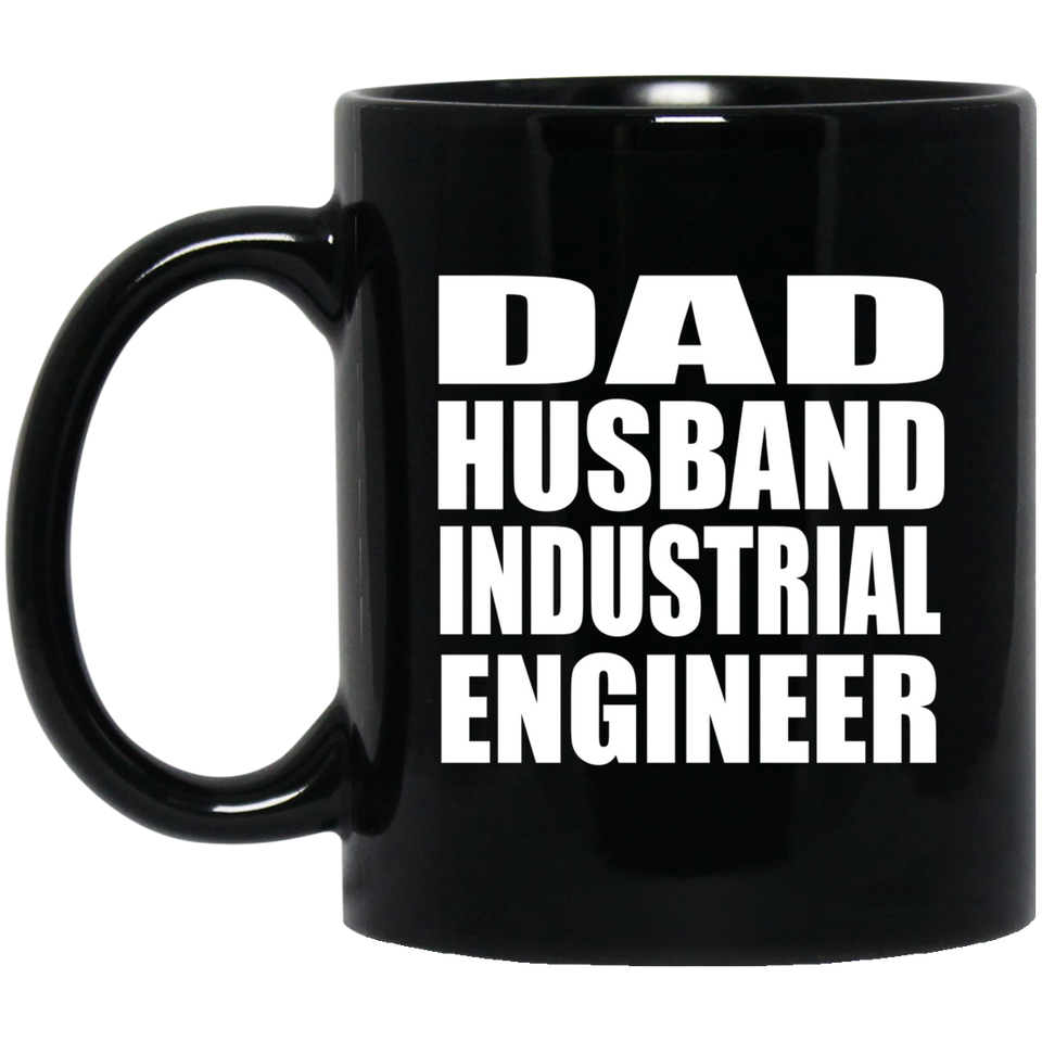 Dad Husband Industrial Engineer - 11oz Coffee Mug Black