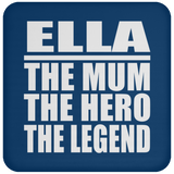 Ella The Mum The Hero The Legend - Drink Coaster