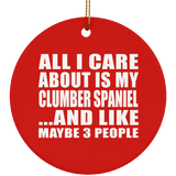 All I Care About Is My Clumber Spaniel - Circle Ornament