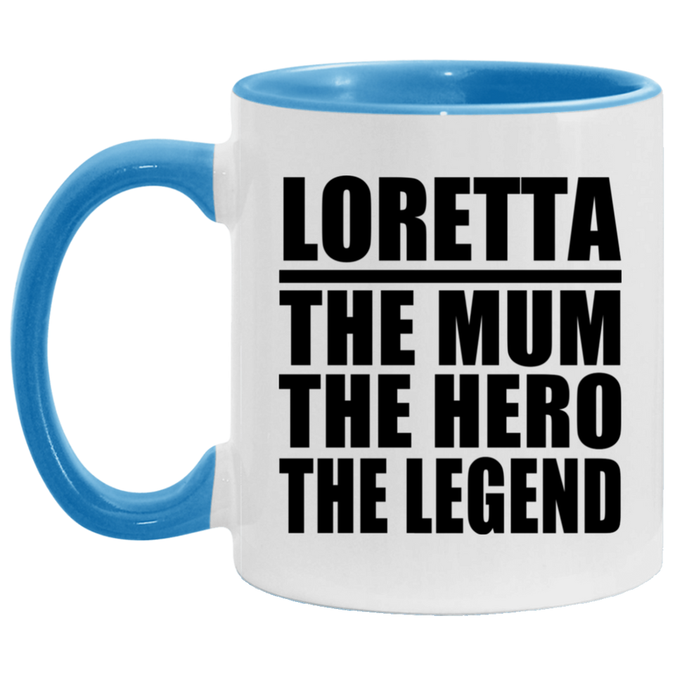 Loretta The Mum The Hero The Legend - 11oz Accent Mug Blue