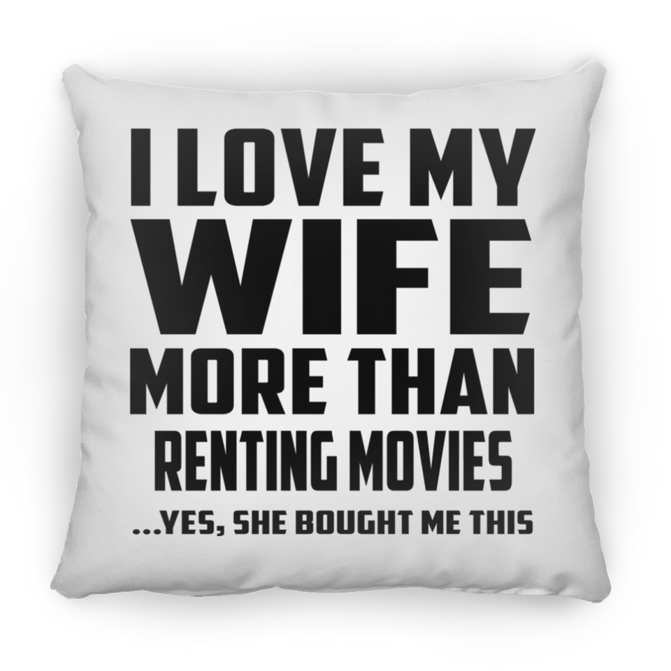 I Love My Wife More Than Renting movies - Throw Pillow