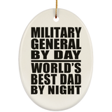 Military General By Day World's Best Dad By Night - Oval Ornament