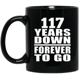 117th Anniversary 117 Years Down Forever to Go - 11oz Coffee Mug Black