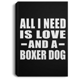 All I Need Is Love And A Boxer Dog - Canvas Portrait