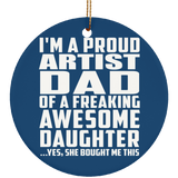 Proud Artist Dad Of Awesome Daughter - Circle Ornament