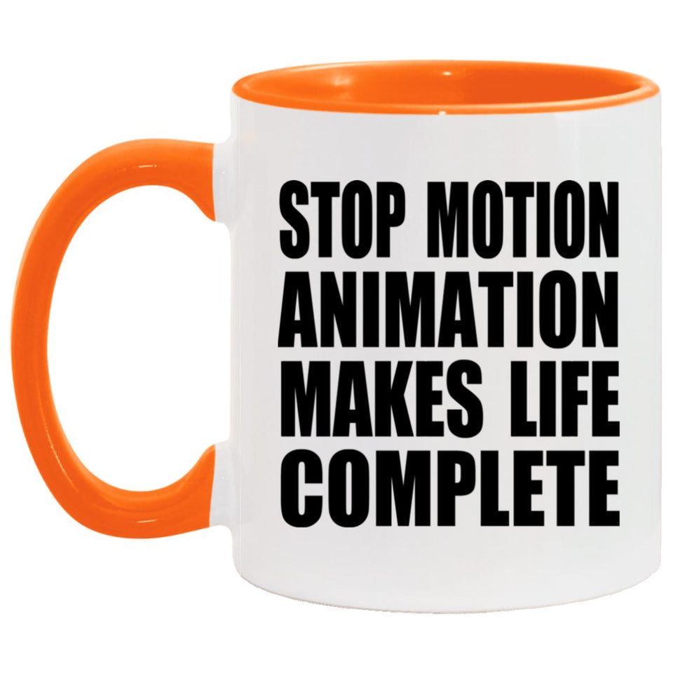 Stop Motion Animation Makes Life Complete - 11oz Accent Mug Orange